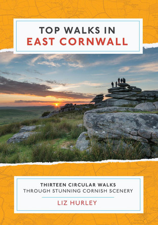 Top Walks in East Cornwall: Thirteen Circular Walks Through Stunning Cornish Scenery by Liz Hurley