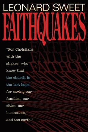 Faithquakes by Leonard I. Sweet 9780687015160