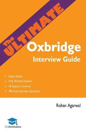 The Ultimate Oxbridge Interview Guide by Rohan Agarwal