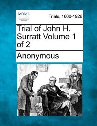 Trial of John H. Surratt Volume 1 of 2 by Anonymous 9781275096844