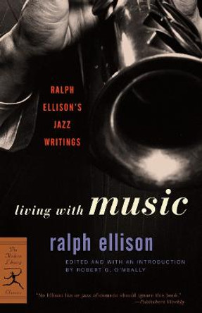 Living with Music: Ralph Ellison's Jazz Writings by Ralph Ellison