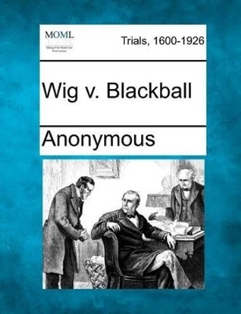Wig V. Blackball by Anonymous 9781275308022