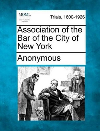 Association of the Bar of the City of New York by Anonymous 9781275491823