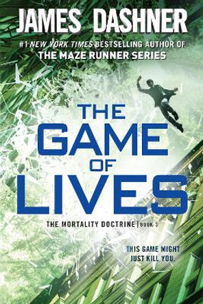 The Game of Lives (the Mortality Doctrine, Book Three) by James Dashner