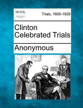 Clinton Celebrated Trials by Anonymous 9781275551831