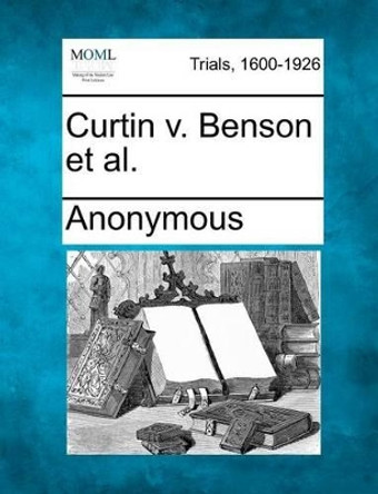 Curtin V. Benson et al. by Anonymous 9781275552463