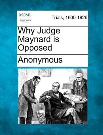 Why Judge Maynard Is Opposed by Anonymous 9781275558199
