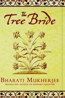 The Tree Bride by Bharati Mukherjee 9781401300586