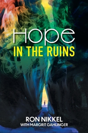 Hope in the Ruins by Ron Nikkel 9781039132306