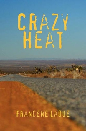 Crazy Heat by Francene Ladue 9781452373386