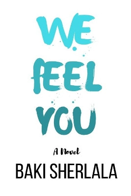 We Feel You by Baki Sherlala 9781387595983