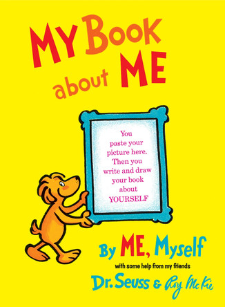 My Book about ME, by ME Myself by Dr. Seuss