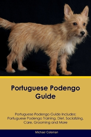 Portuguese Podengo Guide Portuguese Podengo Guide Includes: Portuguese Podengo Training, Diet, Socializing, Care, Grooming, Breeding and More by Michael Coleman 9781395863814