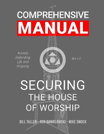 Securing the House of Worship - Comprehensive Manual: Developing the Church Security Team by Ron Danielowski 9781387809745 Securing the House of Worship - Comprehensive Manual: Developing the Church Security Team by Ron Danielowski 9781387809745