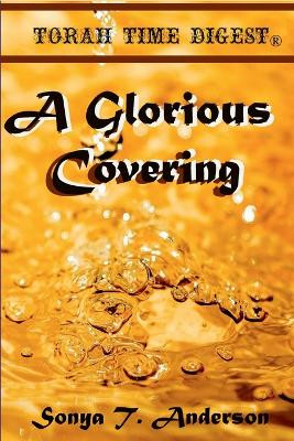 Torah Time Digest: A Glorious Covering by Sonya T Anderson 9781387914784