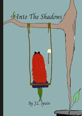 Into The Shadows by J L Spain 9781387959013