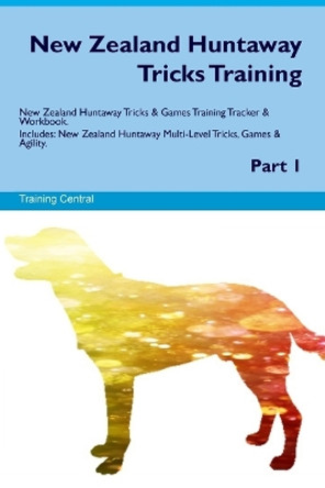 New Zealand Huntaway Tricks Training. New Zealand Huntaway Tricks & Games Training Tracker & Workbook. Includes: New Zealand Huntaway Multi-Level Tricks, Games & Agility. Part 1 by Training Central 9781395860295