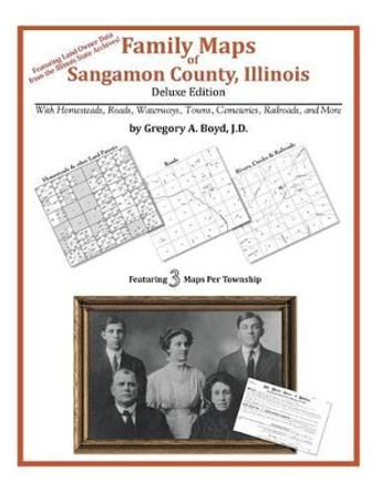 Family Maps of Sangamon County, Illinois by Gregory a Boyd J D 9781420312096