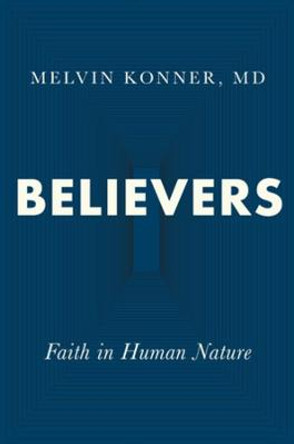 Believers: Faith in Human Nature by Melvin Konner