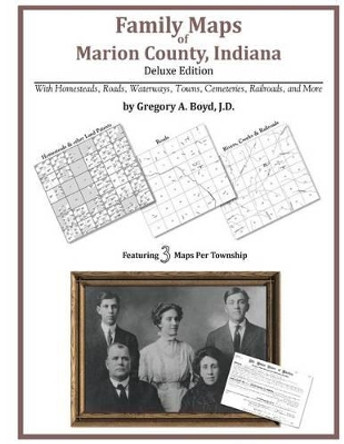 Family Maps of Marion County, Indiana by Gregory a Boyd J D 9781420312362