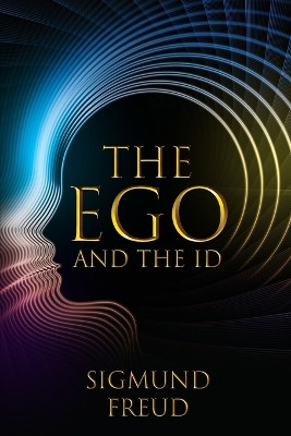 The Ego and the Id by Sigmund Freud 9781396320422