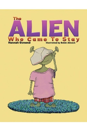 The Alien Who Came to Stay by Hannah Osmond 9781398403116