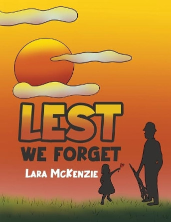 Lest We forget by Lara McKenzie 9781398409316