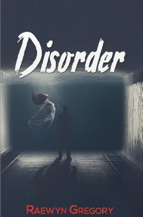 Disorder by Raewyn Gregory 9781398425149