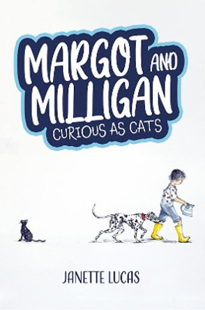 Margot and Milligan - Curious as Cats by Janette Lucas 9781398429819