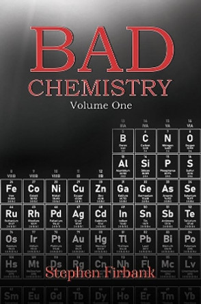 Bad Chemistry - Volume One by Stephen Firbank 9781398472174