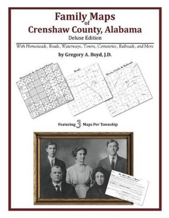 Family Maps of Crenshaw County, Alabama, Deluxe Edition by Gregory a Boyd J D 9781420313154