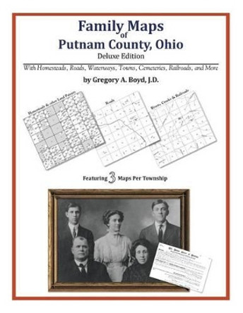 Family Maps of Putnam County, Ohio by Gregory a Boyd J D 9781420313246