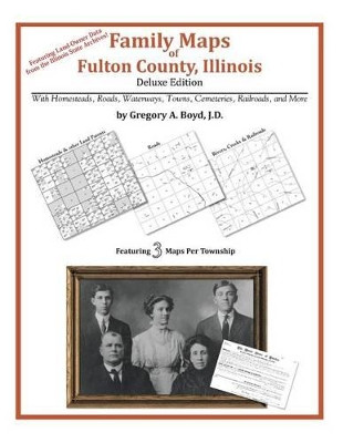 Family Maps of Fulton County, Illinois by Gregory a Boyd J D 9781420313314