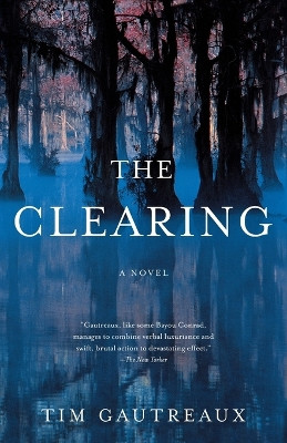 Clearing by Tim Gautreaux 9781400030538