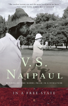 In a Free State by V S Naipaul 9781400030552 In a Free State by V S Naipaul 9781400030552
