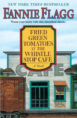 Fried Green Tomatoes at the Whistle by Fannie Flagg 9781400064625