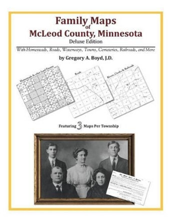 Family Maps of McLeod County, Minnesota by Gregory a Boyd J D 9781420313888