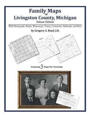 Family Maps of Livingston County, Michigan by Gregory a Boyd J D 9781420313932