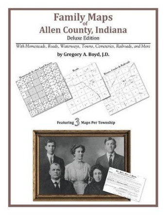 Family Maps of Allen County, Indiana by Gregory a Boyd J D 9781420314069