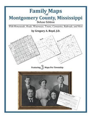 Family Maps of Montgomery County, Mississippi by Gregory a Boyd J D 9781420314113