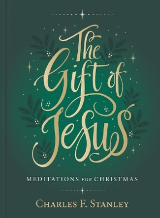 The Gift of Jesus: Meditations for Christmas by Charles F. Stanley 9781400238866