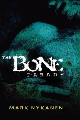 The Bone Parade by Mark Nykanen 9781401300180
