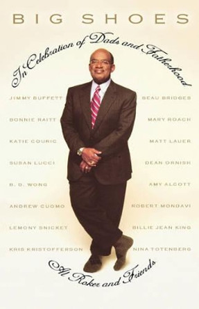 Big Shoes: In Celebration of Dads and Fatherhood by Al Roker 9781401301712