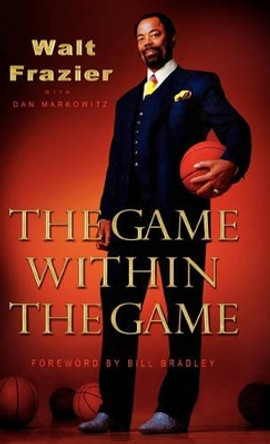 The Game Within the Game by Walt Frazier 9781401302535