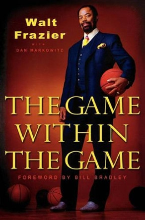 The Game Within the Game by Walt Frazier 9781401309091