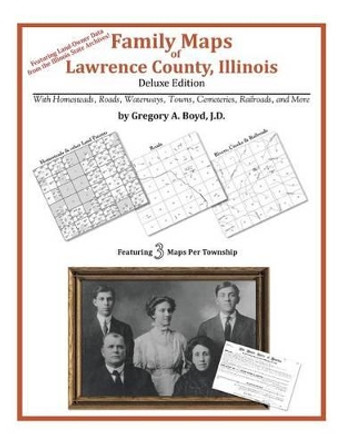 Family Maps of Lawrence County, Illinois by Gregory a Boyd J D 9781420315097