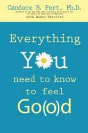 Everything You Need To Know To Feel Go(O)D by Candace Pert 9781401910600
