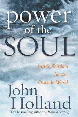 The Power Of The Soul by John Holland 9781401910860