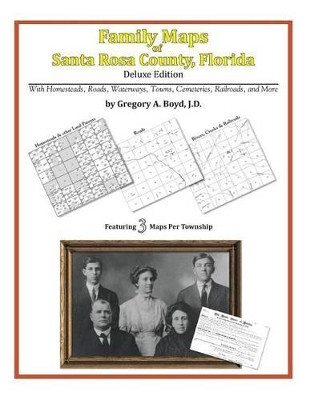 Family Maps of Santa Rosa County, Florida by Gregory a Boyd J D 9781420315202