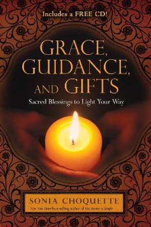 Grace, Guidance and Gifts: Sacred Blessings to Light Your Way by Sonia Choquette 9781401937447